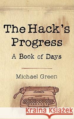 The Hack's Progress: A Book of Days Michael Green 9781847483843 New Generation Publishing - książka