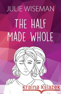 The Half Made Whole Julie Wiseman 9780646990965 Bookpod - książka