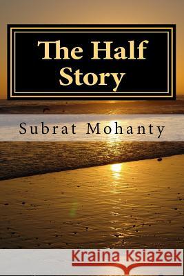 The Half Story Subrat Mohanty 9781540714534 Createspace Independent Publishing Platform - książka