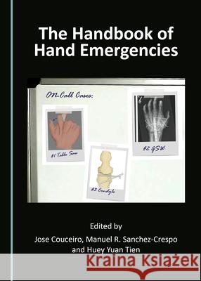 The Handbook of Hand Emergencies Jose Couceiro Manuel R. Sanchez-Crespo Huey Yuan Tien 9781527558922 Cambridge Scholars Publishing - książka
