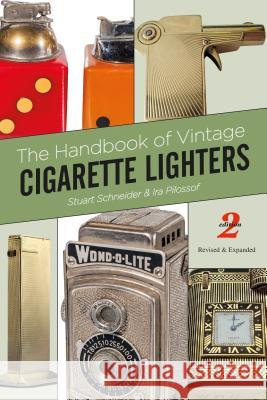 The Handbook of Vintage Cigarette Lighters Stuart Schneider Ira Pilossof 9780764349751 Schiffer Publishing - książka
