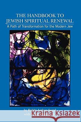The Handbook to Jewish Spiritual Renewal: A Path of Transformation for the Modern Jew Rab Arthur Segal Frank Dunn 9781439223390 Booksurge Publishing - książka