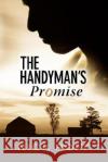 The Handyman's Promise Nick Poff 9781434370549 Authorhouse