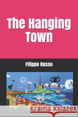 The Hanging Town Roberta Russo Viviana Manuela Russo Filippo Russo 9781983391071 Independently Published - książka