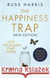 The Happiness Trap 2nd Edition: Stop Struggling, Start Living Russ Harris 9781472147172 Little, Brown Book Group