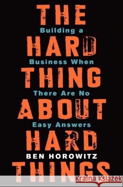 The Hard Thing About Hard Things: Building a Business When There Are No Easy Answers Ben Horowitz 9780062273208 HarperCollins Publishers Inc - książka