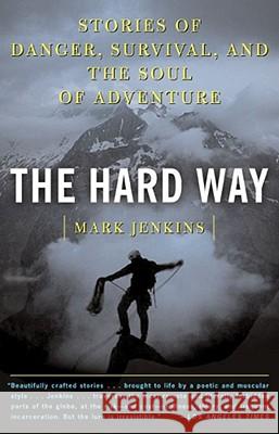 The Hard Way: Stories of Danger, Survival, and the Soul of Adventure JENKINS M 9780743249416 Simon & Schuster - książka