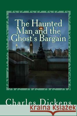 The Haunted Man and the Ghost's Bargain Charles Dickens 9781542670937 Createspace Independent Publishing Platform - książka