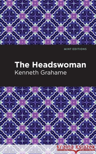 The Headswoman Kenneth Grahame Mint Editions 9781513280196 Mint Editions - książka