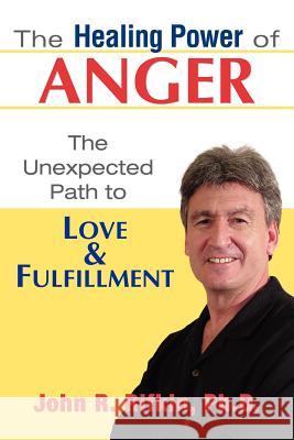 The Healing Power of Anger: The Unexpected Path to Love and Fulfillment Rifkin, John R. 9781931044820 Paraview Special Editions - książka