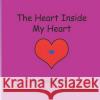 The Heart Inside My Heart Anastasia 9781790783670 Independently Published