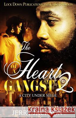 The Heart of a Gangsta 2: A City Under Seige Jerry Jackson 9781982001421 Createspace Independent Publishing Platform - książka