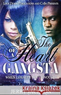The Heart of a Gangsta: When Loyalty Ain't Enough Jerry Jackson 9781540490841 Createspace Independent Publishing Platform - książka