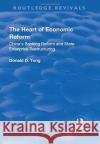 The Heart of Economic Reform: China's Banking Reform and State Enterprise Restructuring Tong, Donald Daochi 9781138734340 Routledge Revivals