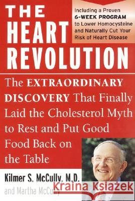 The Heart Revolution: The Extraordinary Discovery That Finally Laid the Cholesterol Myth to Rest McCully, Kilmer 9780060929732 HarperCollins Publishers - książka