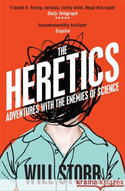 The Heretics: Adventures with the Enemies of Science Will Storr 9780330535861 Pan Macmillan - książka