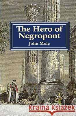 The Hero of Negropont: Tales of Travellers, Turks, Greeks and a Camel John Mole 9780955756931 Fortune - książka