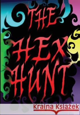 The Hex Hunt Michelle Elaine Lowe 9781480006096 Createspace Independent Publishing Platform - książka