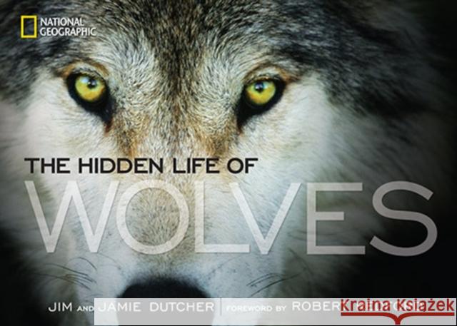 The Hidden Life of Wolves Jim Dutcher 9781426210129  - książka
