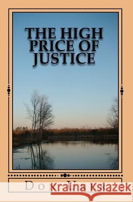 The High Price Of Justice Uker, Don 9781456518264 Createspace - książka