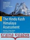 The Hindu Kush Himalaya Assessment: Mountains, Climate Change, Sustainability and People Wester, Philippus 9783319950518 Springer