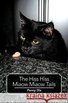 The Hiss Hiss Miaow Miaow Tails Dix, Penny 9781467000147 Authorhouse - książka