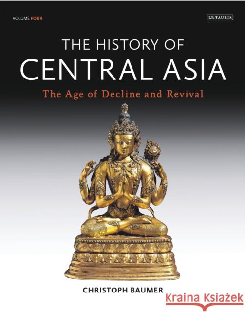 The History of Central Asia: 4-Volume Set Christoph Baumer 9781788313513 I. B. Tauris & Company - książka