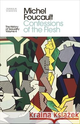 The History of Sexuality: 4: Confessions of the Flesh Michel Foucault 9780241389584 Penguin Books Ltd - książka