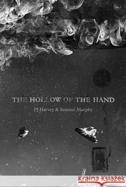 The Hollow of the Hand Pj Harvey Seamus Murphy 9781408865736 Bloomsbury Publishing PLC - książka