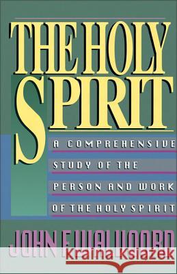 The Holy Spirit: A Comprehensive Study of the Person and Work of the Holy Spirit John F. Walvoord John F. Walvoord 9780310340614 Zondervan Publishing Company - książka