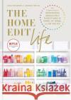 The Home Edit Life: The Complete Guide to Organizing Absolutely Everything at Work, at Home and On the Go, A Netflix Original Series – Season 2 now showing on Netflix Joanna Teplin 9781784727161 Octopus Publishing Group