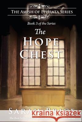 The Hope Chest: The Amish of Ephrata: An Amish Novella on Morality Sarah Price 9781482507577 Createspace - książka