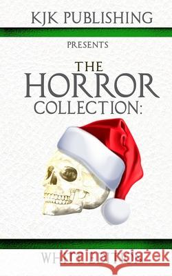 The Horror Collection: White Edition Mark Tufo Amy Cross Mark Allan Gunnells 9781703304558 Independently Published - książka