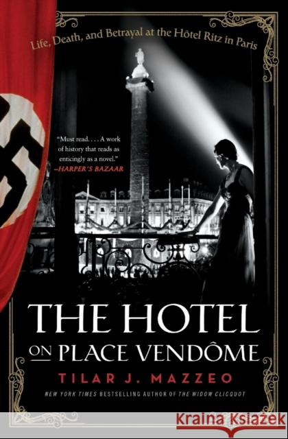 The Hotel on Place Vendome: Life, Death, and Betrayal at the Hotel Ritz in Paris Tilar J. Mazzeo 9780061791048 Harper Perennial - książka