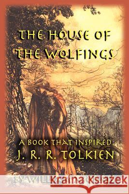 The House of the Wolfings: A Book that Inspired J. R. R. Tolkien Morris, William 9781587420252 Inkling Books - książka