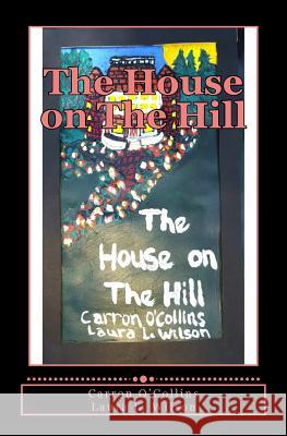 The House on The Hill Wilson, Laura L. 9781534639829 Createspace Independent Publishing Platform - książka