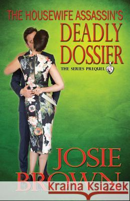 The Housewife Assassin's Deadly Dossier Josie Brown 9781942052173 Signal Press - książka