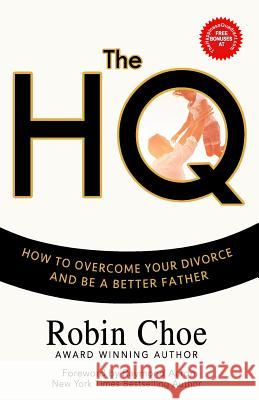 The HQ: How To Overcome Your Divorce and Be A Better Father Aaron, Raymond 9781986690928 Createspace Independent Publishing Platform - książka