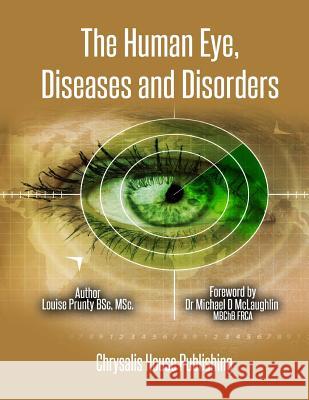 The Human Eye, Diseases and Disorders. Louise Prunty Dr Michael McLauchlin 9781500657093 Createspace - książka