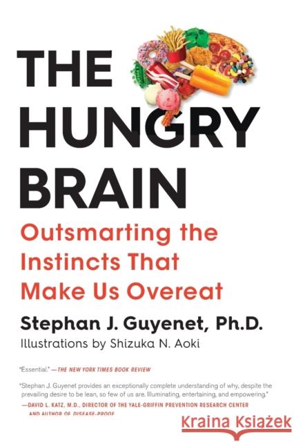 The Hungry Brain: Outsmarting the Instincts That Make Us Overeat Stephan J. Guyenet 9781250081209 Flatiron Books - książka