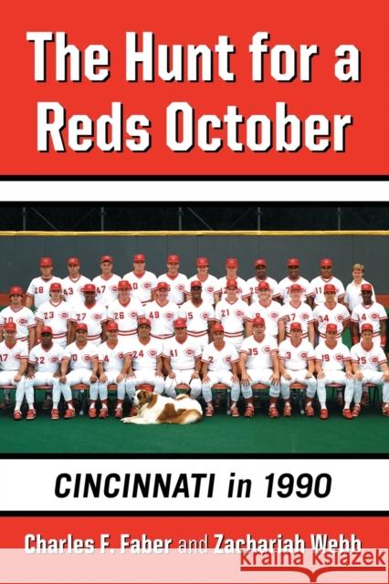 The Hunt for a Reds October: Cincinnati in 1990 Charles F. Faber Zachariah Webb 9780786479511 McFarland & Company - książka
