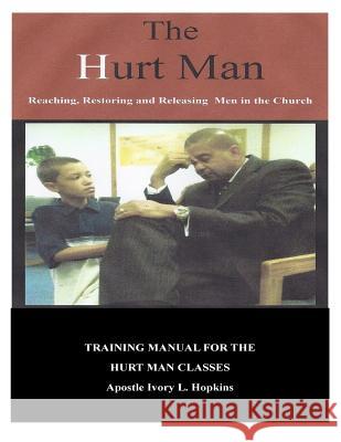 The Hurt Man: Chapters By: Apostle Ivory Hopkins Ivory Hopkins 9781545230732 Createspace Independent Publishing Platform - książka
