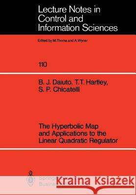 The Hyperbolic Map and Applications to the Linear Quadratic Regulator Brian J. Daiuto Tom T. Hartley Stephen P. Chicatelli 9783540967415 Springer - książka