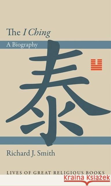 The I Ching: A Biography Smith, Richard J. 9780691145099  - książka