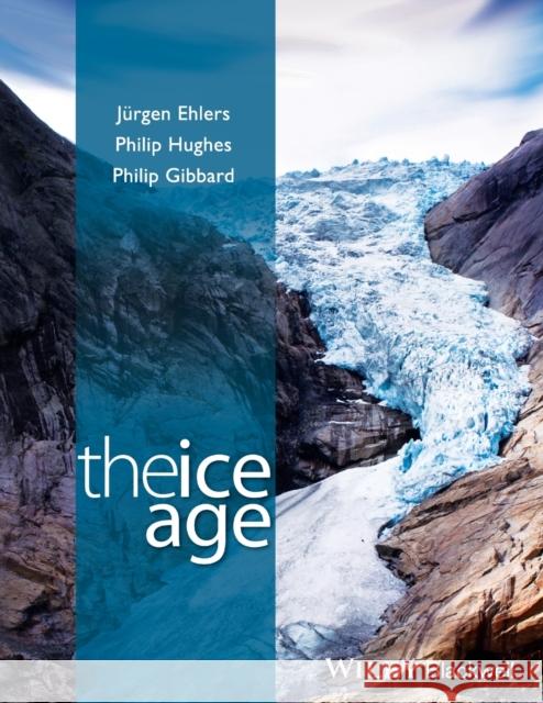 The Ice Age Ehlers, Jürgen ,Dr.; Hughes, Philip ,Dr.; Gibbard, Philip L. ,Professor 9781118507803 John Wiley & Sons - książka
