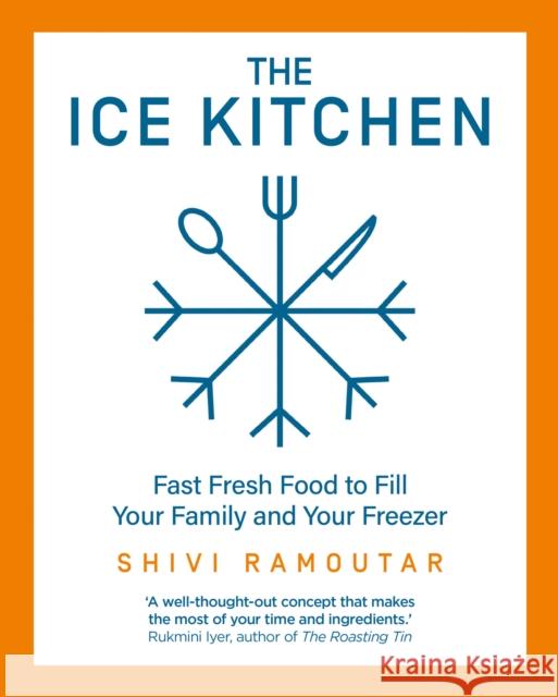 The Ice Kitchen: Fast Fresh Food to Fill Your Family and Your Freezer Shivi Ramoutar 9780008385118 HarperCollins Publishers - książka