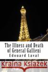 The Illness and Death of General Gallieni John Phillips Edouard Laval 9781981341313 Createspace Independent Publishing Platform