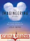 The Imagineering Story: The Official Biography of Walt Disney Imagineering Iwerks, Leslie 9781368049368 Disney Editions