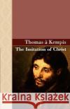 The Imitation of Christ Thomas A. Kempis 9781605120409 Akasha Classics