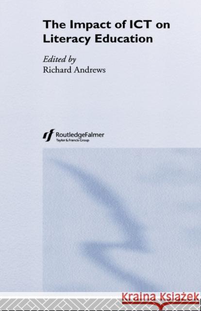 The Impact of Ict on Literacy Education Andrews, Richard 9780415286954 Routledge/Falmer - książka